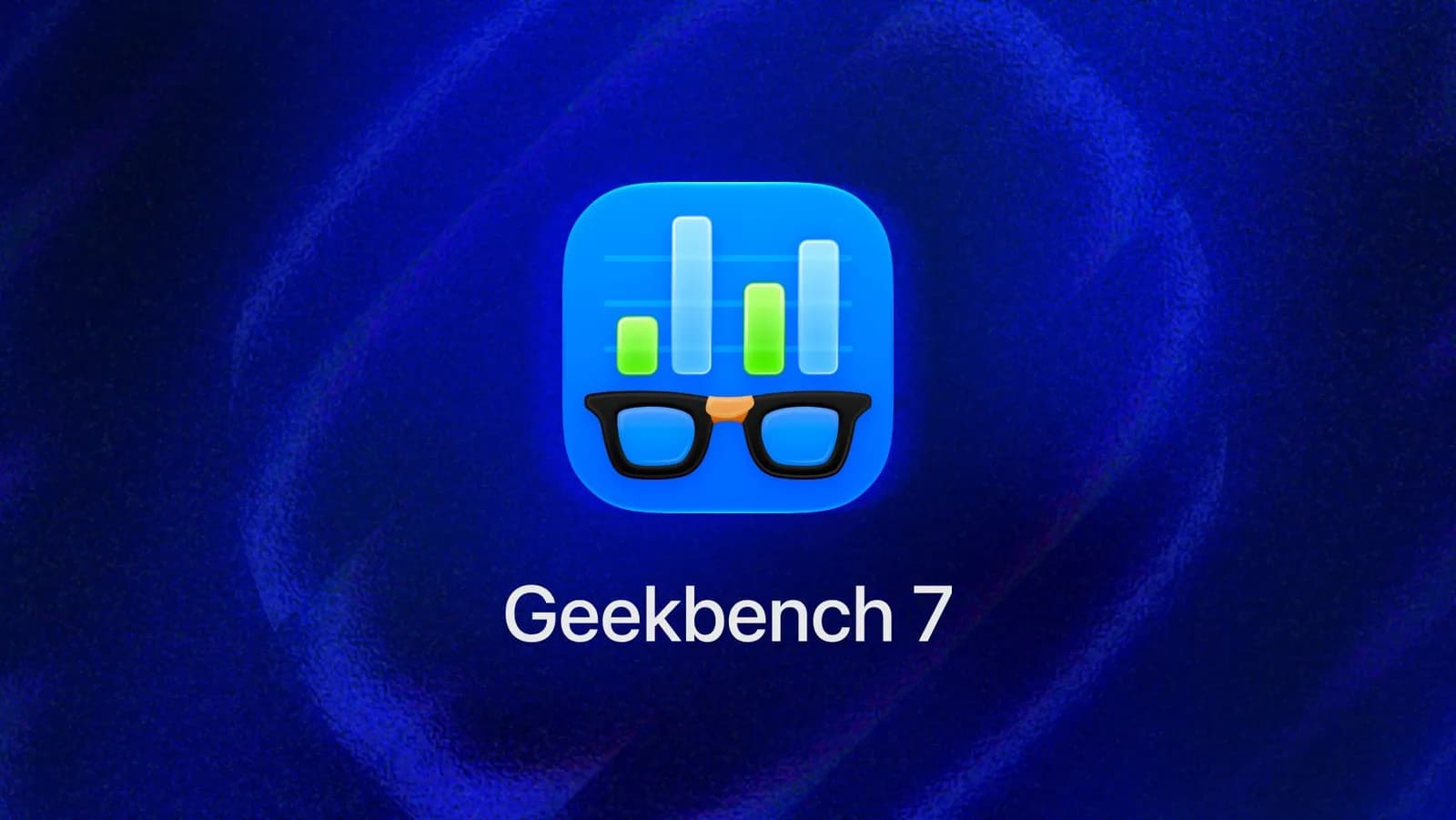 Geekbench 7 跑分重新洗牌：新分數點解唔可以同第 6 代硬碰