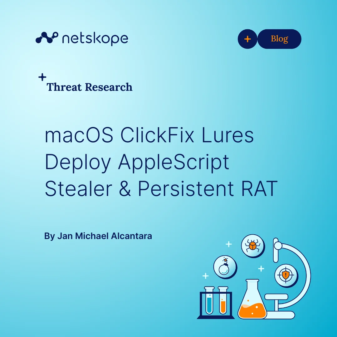 Netskope macOS ClickFix 惡意程式研究報告主圖