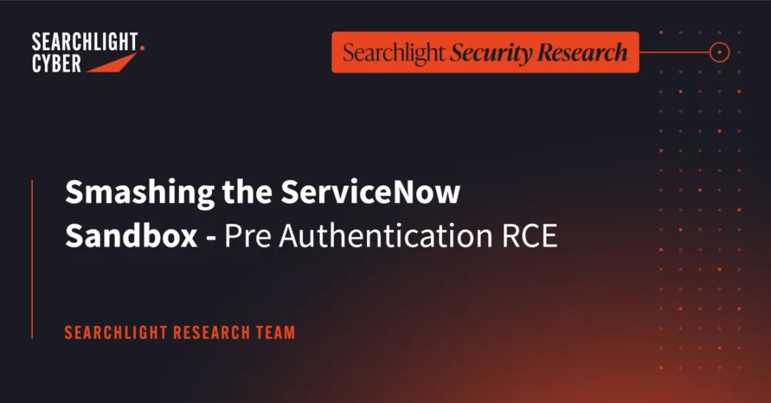 Searchlight Cyber 公布 ServiceNow 沙箱逃逸漏洞研究嘅主圖